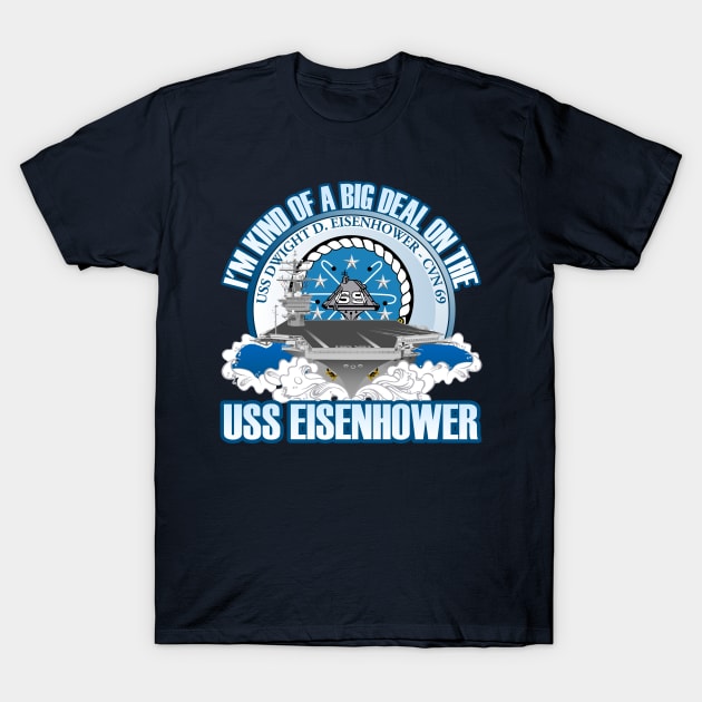 I'm Kind Of A Big Deal On The USS Eisenhower T-Shirt by MilitaryVetShop